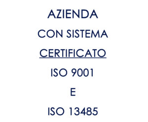 AZIENDA CON SISTEMA CERTIFICATO ISO 9001 E ISO 13485
